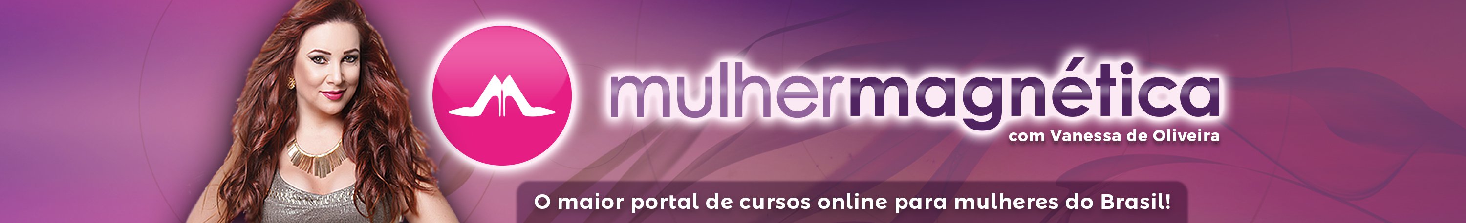  Home - Mulher Magnética com Vanessa de Oliveira 