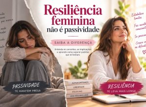 RESILIÊNCIA E PASSIVIDADE: SAIBA A DIFERENÇA